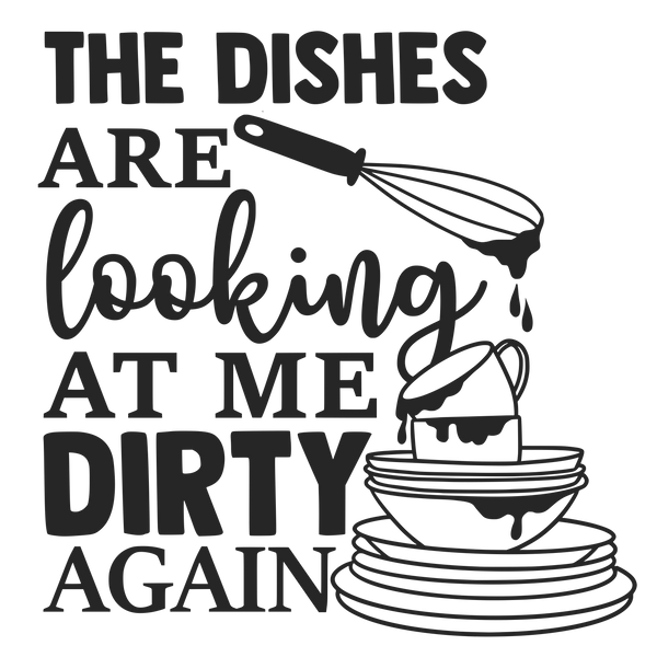 THE DISHES ARE LOOKING AT ME