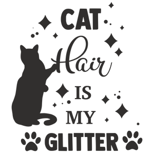 CAT HAIR IS MY GLITTER