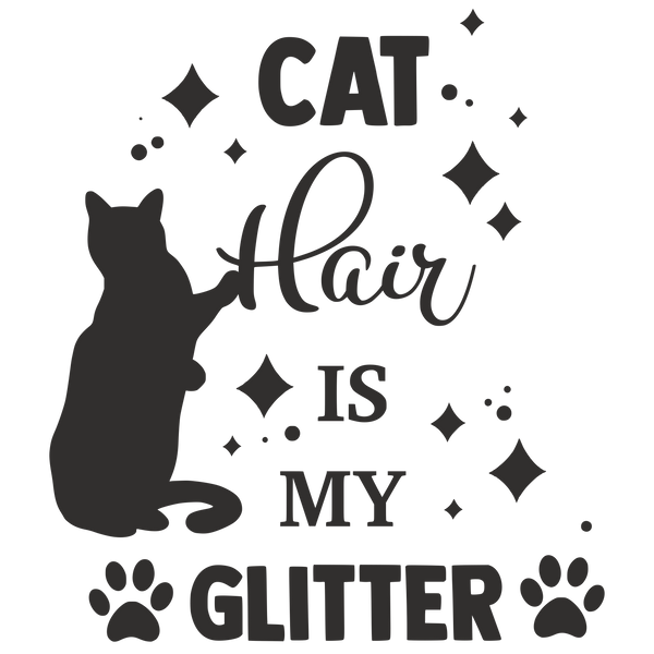 CAT HAIR IS MY GLITTER