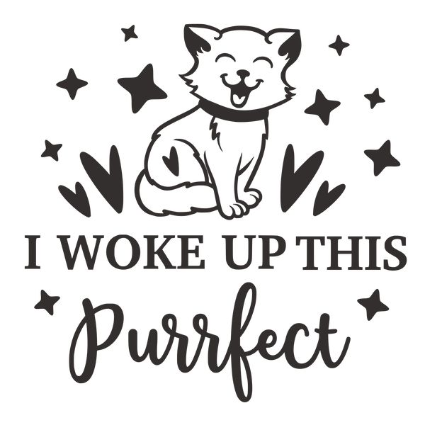 I WOKE UP THIS PURRFECT