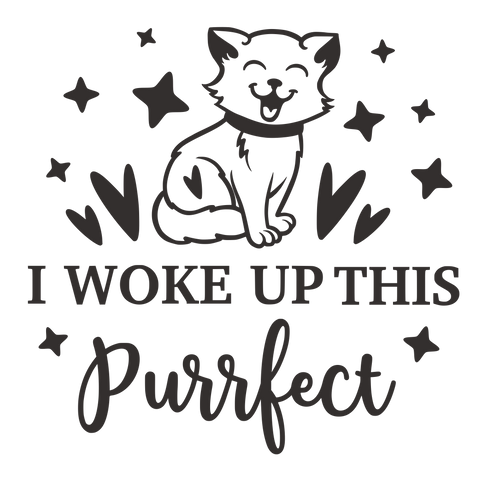 I WOKE UP THIS PURRFECT