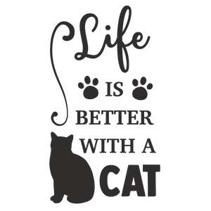 LIFE IS BETTER WITH A CAT